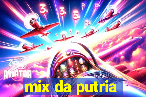 mix da putria